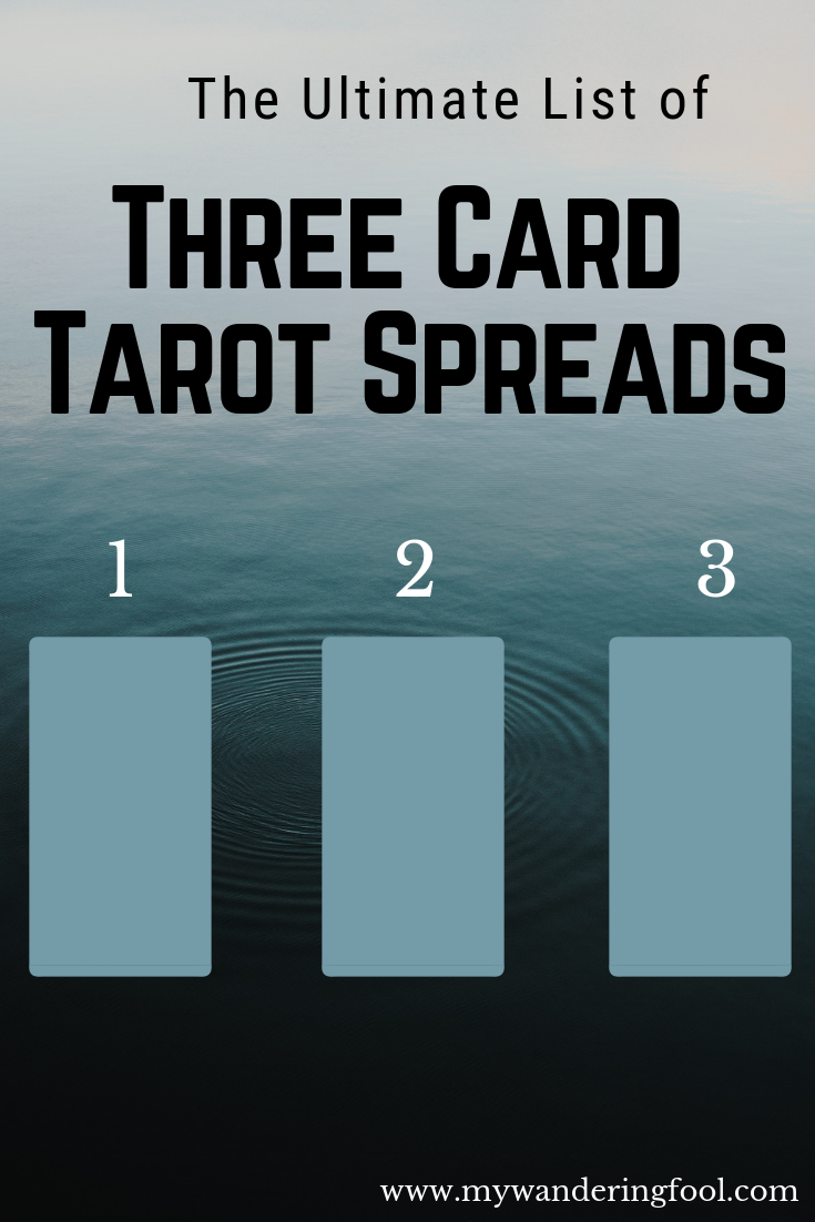 Three Card Tarot Spreads The Ultimate List Of 3 Card Spread Variations My Wandering Fool Tarot 9180